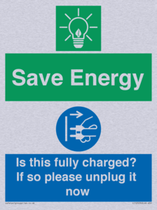 Save Energy - Is this fully charged? If so please unplug it now